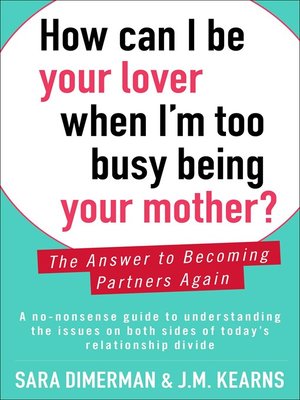 cover image of How Can I Be Your Lover When I'm Too Busy Being Your Mother?